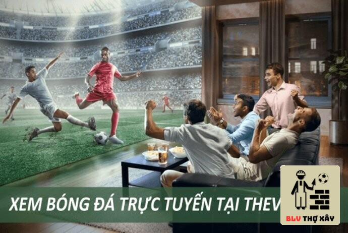 Vì sao nên xem trực tiếp bóng đá tại Thevang TV
